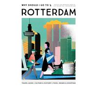 Why Should I Go To Rotterdam: The city you definitely need to visit before you turn 30 (or 130)