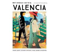 Why Should I Go To Valencia: The city you definitely need to visit before you turn 30 (or 130)