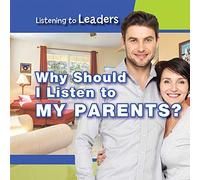 Why Should I Listen to My Parents? (Listening to Leaders)