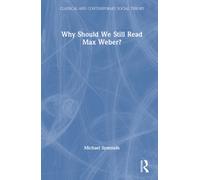 Why Should We Still Read Max Weber?