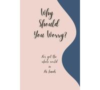 Why Should You Worry?: He's Got the Whole World in His Hands
