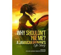 Why Shouldn't I Be Me? A Jamaican Woman's Life Story