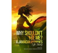 Why Shouldn't I be Me?: A Jamaican Women's Life Story