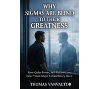 Why Sigma's Are Blind to Their Greatness