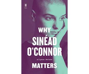 Why Sinéad O'Connor Matters (Music Matters)