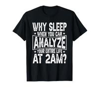 Why Sleep When You Can Analyze Your Life At 2AM Overthinker T-Shirt