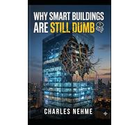 Why Smart Buildings Are Still Dumb