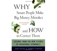 Why Smart People Make Big Money Mistakes and How to Correct Them: Lessons from the New Science of Behavioural Economics