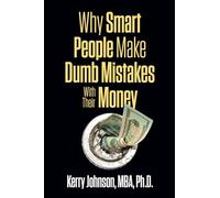 Why Smart People Make Dumb Mistakes with Their Money