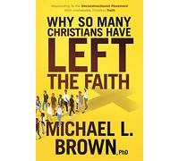Why So Many Christians Have Left the Faith: Responding to the Deconstructionist Movement with Unshakable, Timeless Truth