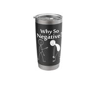 Why So Negative? Humorous Motivational Quote Stainless Steel Insulated Tumbler