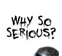 Why So Serious Sticker - Autographic, Funny Waterproof Sticker, Durable Vinyl Car Decoration, Scratch Resistant Design | Helmet, Laptop, Bike, Water Bottle, Luggage, Skateboard, Protective Helmet