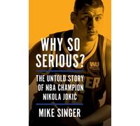Why So Serious? : The Untold Story of NBA Champion Nikola Jokic