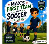 Why Soccer Is For Me: A Story About Friendship, Teamwork, Sharing, and Believing in Yourself (The For Me Series)