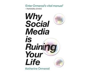 WHY SOCIAL MEDIA IS RUINING YOUR LIFE by Katherine Ormerod Paperback Self Help