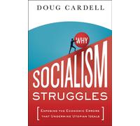 Why Socialism Struggles : Exposing the Economic Errors That Undermine Utopian Ideals