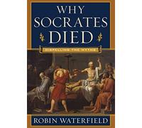 Why Socrates Died - Dispelling the Myths