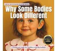 Why Some Bodies Look Different: A calm Montessori story about visible differences, mobility aids, and belonging (The Whole Brain Toddler)