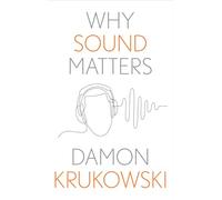 Why Sound Matters (Why X Matters S.)