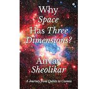 Why Space Has Three Dimensions?: A Journey from Qubits to Cosmos