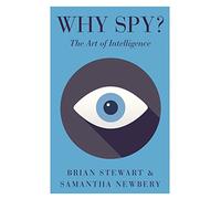 Why Spy?: On the Art of Intelligence (Intelligence and Security)
