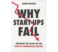 Why Start-Ups Fail: Avoiding the traps on the path to commercial success