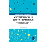 Why States Matter in Economic Development – The Socioeconomic Origins of Strong Institutions