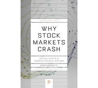 Why Stock Markets Crash: Critical Events in Complex Financial Systems (Princeton Science Library): 49
