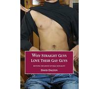Why Straight Guys Love Their Gay Guys: Reviving the Roots of Male Sexuality