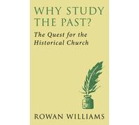 Why Study the Past: The Quest for the Historical Church