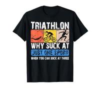 Why Suck At One Sport you can Suck at three Triathlon T-Shirt