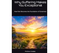 Why Suffering Makes You Exceptional: How Pain Becomes the Foundation of Greatness