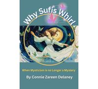 Why Sufis Whirl: When Mysticism is No Longer a Mystery