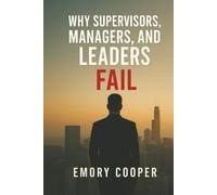 Why Supervisors, Managers, and Leaders Fail