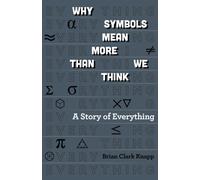 Why Symbols Mean More Than We Think : A Story of Everything