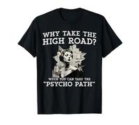 Why Take The High Road Funny Psycho Path Sarcastic Women T-Shirt
