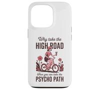 Why Take the High Road When You Can Psycho Path Case for iPhone 13 Pro