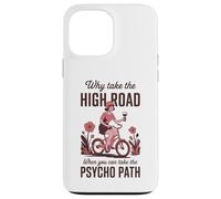 Why Take the High Road When You Can Psycho Path Case for iPhone 13 Pro Max