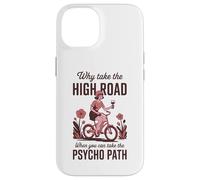 Why Take the High Road When You Can Psycho Path Case for iPhone 14