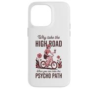 Why Take the High Road When You Can Psycho Path Case for iPhone 14 Pro Max