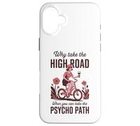 Why Take the High Road When You Can Psycho Path Case for iPhone 16 Plus