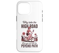 Why Take the High Road When You Can Psycho Path Case for iPhone 16 Pro Max