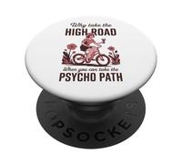 Why Take the High Road When You Can Psycho Path PopSockets Adhesive PopGrip