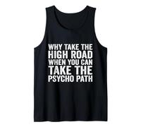 Why Take The High Road When You Can Take The Psycho Path Tank Top