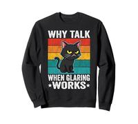 Why Talk When Glaring Works Funny Cat Sweatshirt