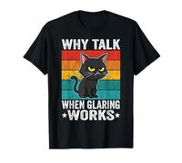 Why Talk When Glaring Works Funny Cat T-Shirt