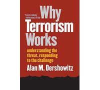 Why Terrorism Works: Understanding the Threat, Responding to the Challenge