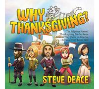 Why Thanksgiving?: The Pilgrims Started Thanksgiving for the Same Reason They Came to America--Because They Loved God