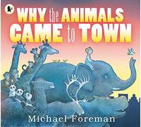 Why the Animals Came to Town