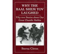 Why the Baal Shem Tov Laughed: v. 3: Fifty-Two Stories about Our Great Chasidic Rabbis